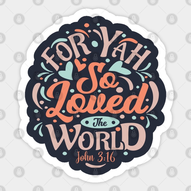 For Yah so Loved the World Sticker by erock